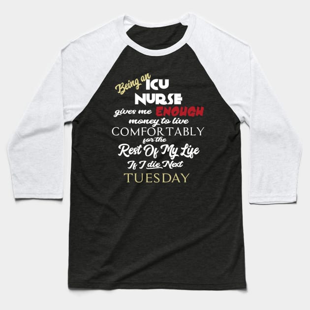 Being an ICU Nurse Baseball T-Shirt by AshStore